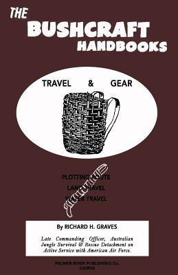 The Bushcraft Handbooks - Travel & Gear by Graves, Richard H.