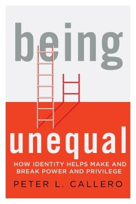 Being Unequal: How Identity Helps Make and Break Power and Privilege Paperback Rowman & Littlefield Publishers