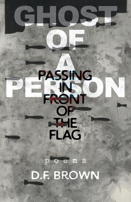 Ghost of a Person Passing in Front of the Flag: Poems Paperback Bloomsday Literary