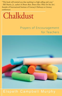 Chalkdust: Prayers of Encouragement for Teachers by Murphy, Elspeth Campbell