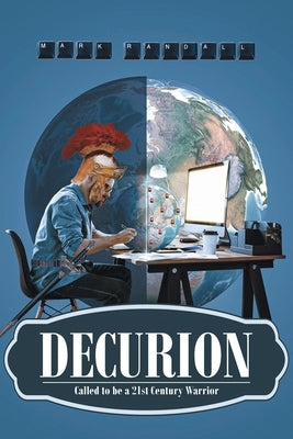 Decurion: Called to be a 21st Century Warrior Paperback Covenant Books