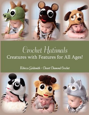 Crochet Hatimals: Creatures with Features for All Ages! by Harberts, Julie