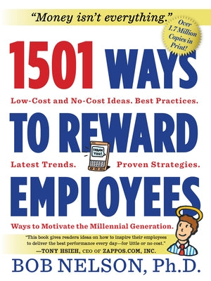 1501 Ways to Reward Employees: Low-Cost and No-Cost Ideas by Nelson, Bob
