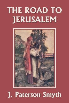 When the Christ Came-The Road to Jerusalem (Yesterday's Classics) Paperback Yesterday's Classics