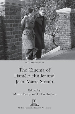 The Cinema of Danièle Huillet and Jean-Marie Straub by Brady, Martin