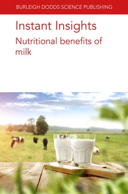 Instant Insights: Nutritional Benefits of Milk Paperback Burleigh Dodds Science Publishing Ltd