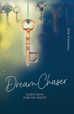 Dream Chaser: God's Keys for the Night by Coumou, Dite