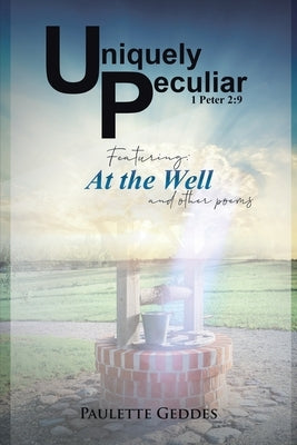 Uniquely Peculiar, at the Well by Geddes, Paulette