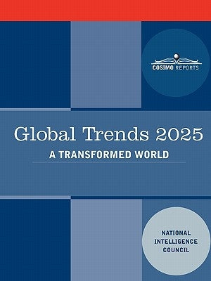 Global Trends 2025: Global Trends 2025: A Transformed World Paperback Cosimo Reports