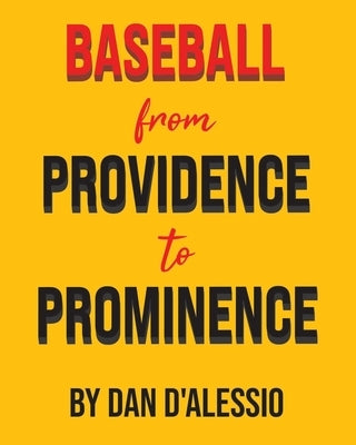 Baseball from Providence to Prominence by D'Alessio, Dan