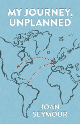 My Journey, Unplanned by Seymour, Joan