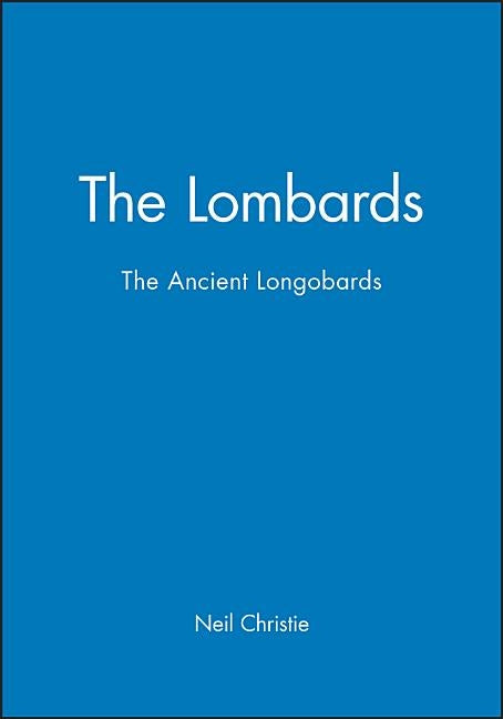 The Lombards: The Ancient Longobards Paperback Blackwell Publishers