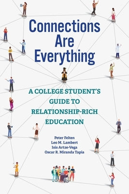 Paperback of Connections Are Everything: A College Student's Guide to Relationship-Rich Education by Johns Hopkins University Press.