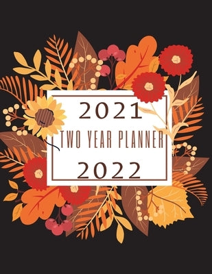 2021 2022: Two Year Planner: Weekly and Monthly: Jan 2021 - Dec 2022 Calendar Appointment Book - Calendar View Spreads - 24 Month by Daisy, Adil