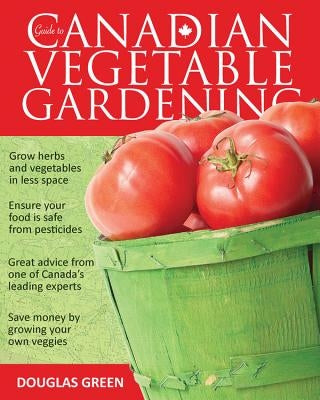 Guide to Canadian Vegetable Gardening Paperback Cool Springs Press