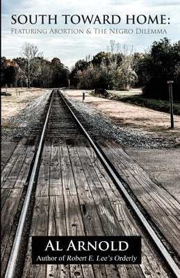 South Toward Home: Featuring Abortion & The Negro Dilemma Paperback Orderlyforlee