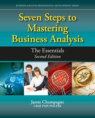 Seven Steps to Mastering Business Analysis: The Essentials by Champagne, Jamie