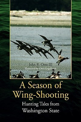 A Season of Wing-Shooting by Otto, John R., III