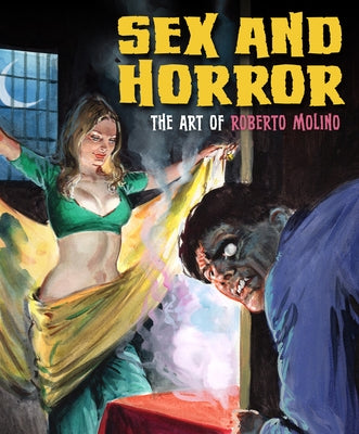 Sex and Horror: The Art of Roberto Molino: Volume 5 by Molino, Roberto