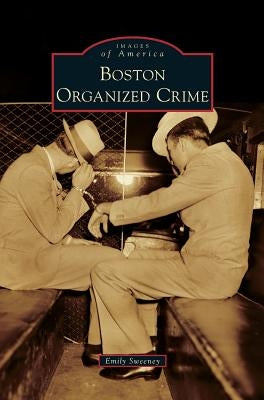 Boston Organized Crime by Sweeney, Emily