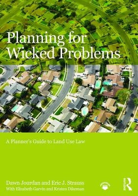 Planning for Wicked Problems: A Planner's Guide to Land Use Law by Jourdan, Dawn