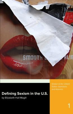 Defining Sexism: in the U.S. by Magill, Elizabeth Hall