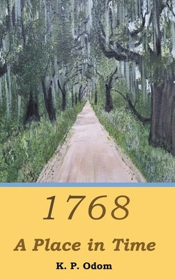 1768: A Place in Time by Odom, K. P.