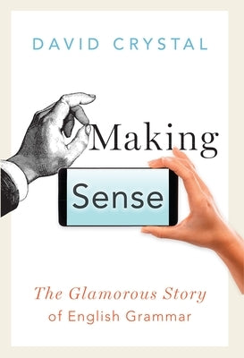 Making Sense: The Glamorous Story of English Grammar Paperback Oxford University Press, USA