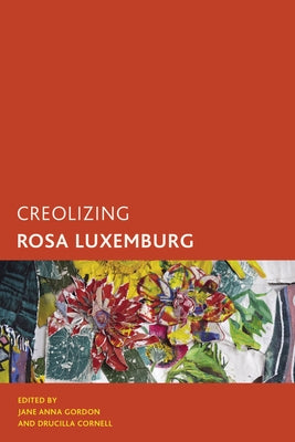 Creolizing Rosa Luxemburg Paperback Rowman & Littlefield Publishers