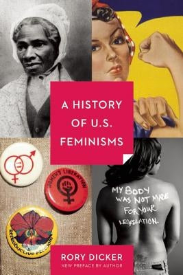 A History of U.S. Feminisms by Dicker, Rory C.