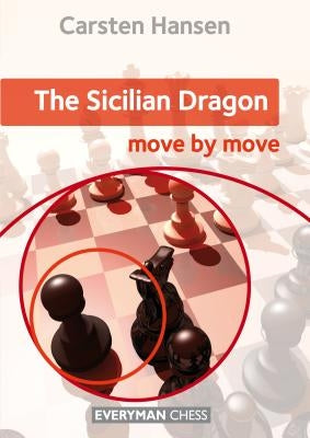 Sicilian Dragon: Move by Move, The Paperback Everyman Chess
