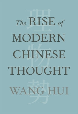 The Rise of Modern Chinese Thought by Wang, Hui