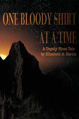 One Bloody Shirt at a Time: A Deputy Ricos Tale Paperback Createspace Independent Publishing Platform
