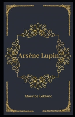 Arsène Lupin Illustrated Paperback Independently Published