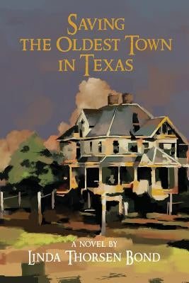 Saving the Oldest Town in Texas Paperback Stephen F. Austin University Press