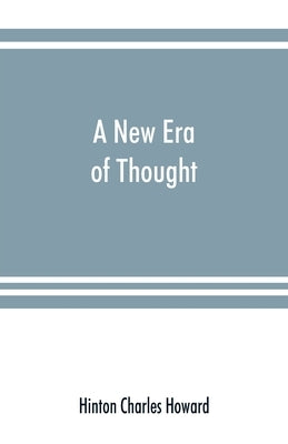 A new era of thought by Charles Howard, Hinton