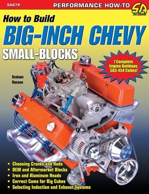 How to Build Big-Inch Chevy Small-Blocks by Hansen, Graham