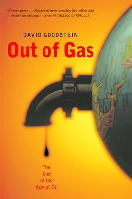 Out of Gas: The End of the Age of Oil Paperback W. W. Norton & Company