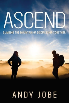 Ascend: Climbing the Mountain of Discipleship Together Paperback Yorkshire Publishing