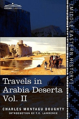 Travels in Arabia Deserta, Vol. II (in Two Volumes) Paperback Cosimo Classics