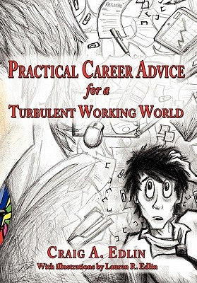 Practical Career Advice for a Turbulent Working World by Edlin, Craig A.