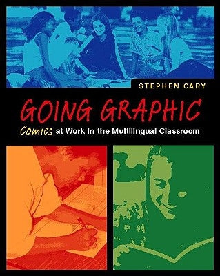 Going Graphic: Comics at Work in the Multilingual Classroom Paperback Heinemann Educational Books
