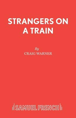 Strangers on a Train Paperback Samuel French Ltd