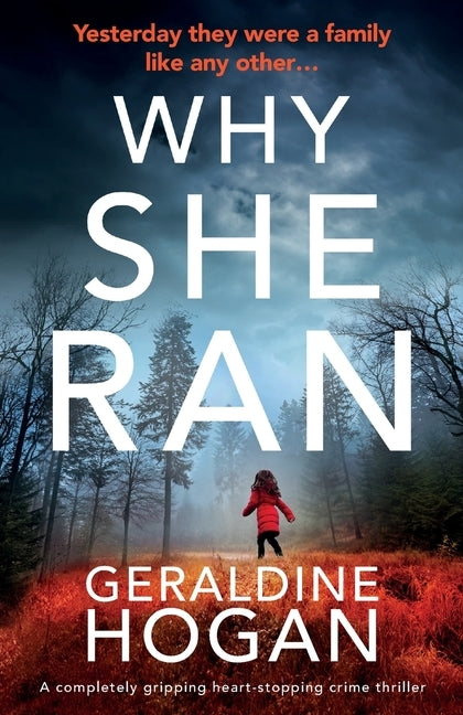 Why She Ran: A completely gripping crime thriller with a heart-stopping twist by Hogan, Geraldine