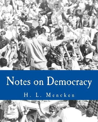 Notes on Democracy (Large Print Edition) by Mencken, H. L.