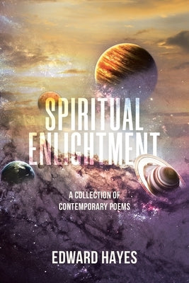 Spiritual Enlightment: A Collection of Contemporary Poems Paperback Christian Faith Publishing