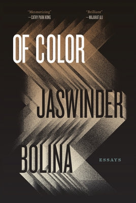 Of Color: Essays by Bolina, Jaswinder