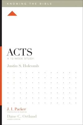 Acts: A 12-Week Study by Holcomb, Justin S.