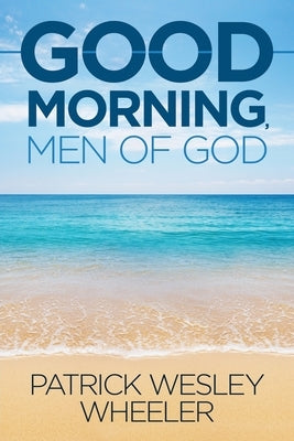 Good Morning, Men of God! Paperback Keisha Latia Wheeler