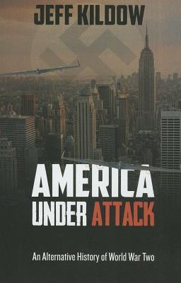 America Under Attack: An Alternative History of World War Two Paperback Kudu Publishing